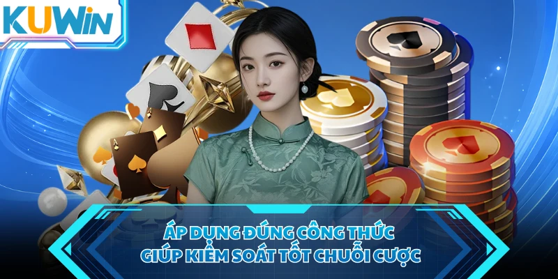 ap dung dung cong thuc giup kiem soat tot chuoi cuoc