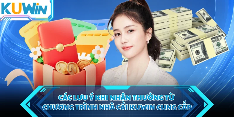 cac luu y khi nhan thuong tu chuong trinh nha cai kuwin cung cap cac luu y khi nhan thuong tu chuong trinh nha cai kuwin cung cap