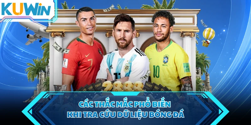 cac thac mac pho bien khi tra cuu du lieu bong da cac thac mac pho bien khi tra cuu du lieu bong da