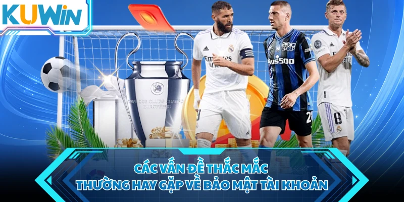 cac van de thac mac thuong hay gap ve bao mat tai khoan cac van de thac mac thuong hay gap ve bao mat tai khoan
