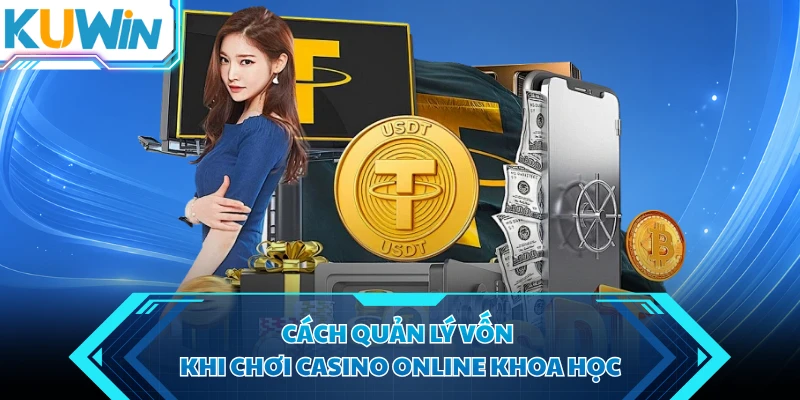 cach quan ly von khi choi casino online khoa hoc
