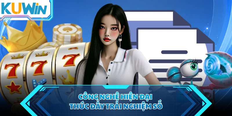 cong nghe hien dai thuc day trai nghiem so cong nghe hien dai thuc day trai nghiem so