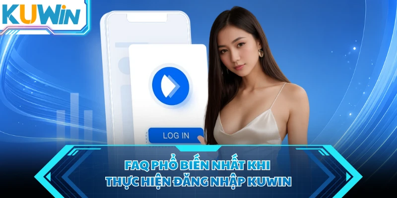 faq pho bien nhat khi thuc hien dang nhap kuwin faq pho bien nhat khi thuc hien dang nhap kuwin