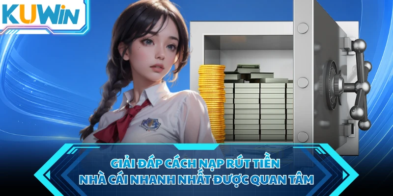giai dap cach nap rut tien nha cai nhanh nhat duoc quan tam giai dap cach nap rut tien nha cai nhanh nhat duoc quan tam