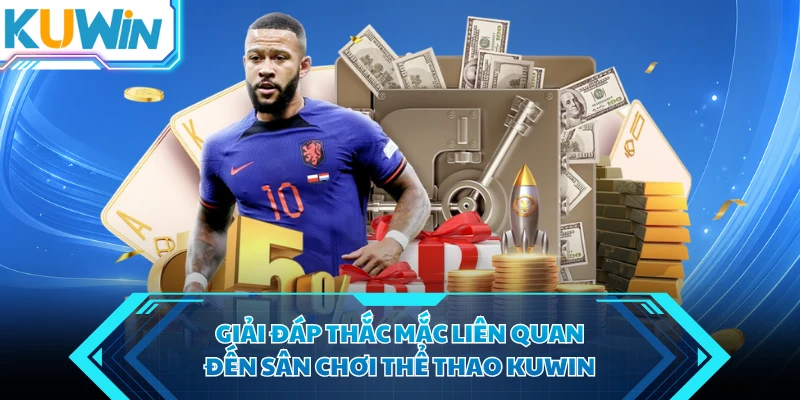 giai dap thac mac lien quan den san choi the thao kuwin giai dap thac mac lien quan den san choi the thao kuwin