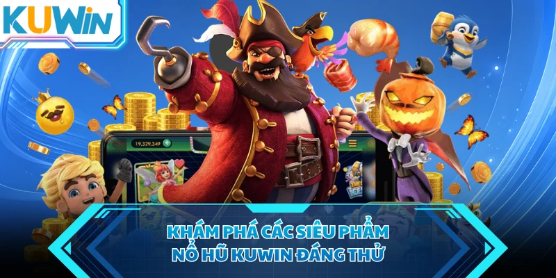 kham pha cac sieu pham no hu kuwin dang thu kham pha cac sieu pham no hu kuwin dang thu