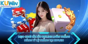 meo choi tai xiu online luon thang nang ty le thang tai kuwin