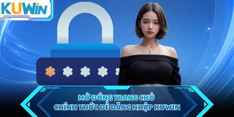 mo dung trang chu chinh thuc de dang nhap kuwin mo dung trang chu chinh thuc de dang nhap kuwin