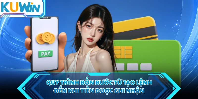 quy trinh bon buoc tu tao lenh den khi tien duoc ghi nhan quy trinh bon buoc tu tao lenh den khi tien duoc ghi nhan
