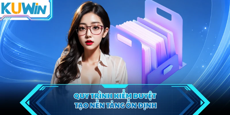 quy trinh kiem duyet tao nen tang on dinh quy trinh kiem duyet tao nen tang on dinh