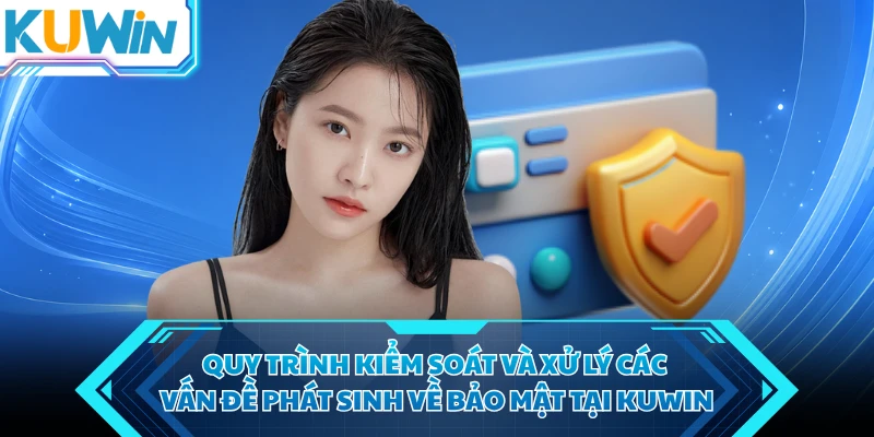 quy trinh kiem soat va xu ly cac van de phat sinh ve bao mat tai kuwin quy trinh kiem soat va xu ly cac van de phat sinh ve bao mat tai kuwin