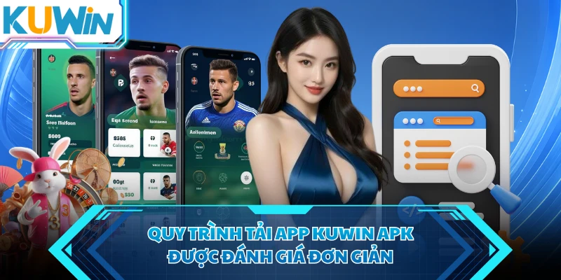 quy trinh tai app kuwin apk duoc danh gia don gian quy trinh tai app kuwin apk duoc danh gia don gian