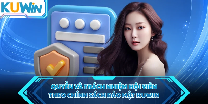 quyen va trach nhiem hoi vien theo chinh sach bao mat kuwin quyen va trach nhiem hoi vien theo chinh sach bao mat kuwin
