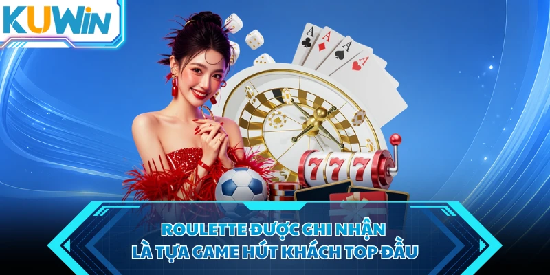 roulette duoc ghi nhan la tua game hut khach top dau roulette duoc ghi nhan la tua game hut khach top dau