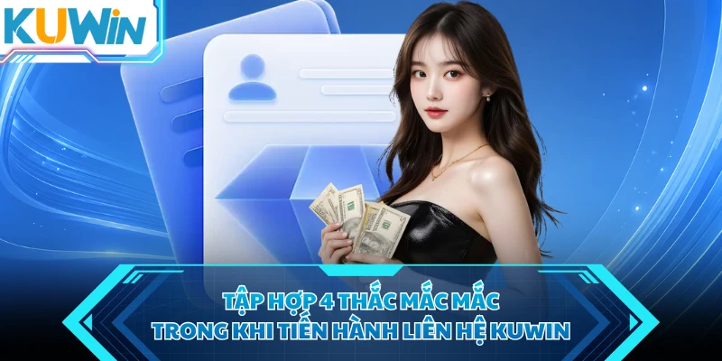 tap hop 4 thac mac mac trong khi tien hanh lien he kuwin tap hop 4 thac mac mac trong khi tien hanh lien he kuwin