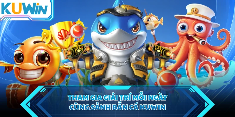 tham gia giai tri moi ngay cung sanh ban ca kuwin tham gia giai tri moi ngay cung sanh ban ca kuwin