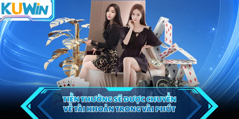 tien thuong se duoc chuyen ve tai khoan trong vai phut tien thuong se duoc chuyen ve tai khoan trong vai phut