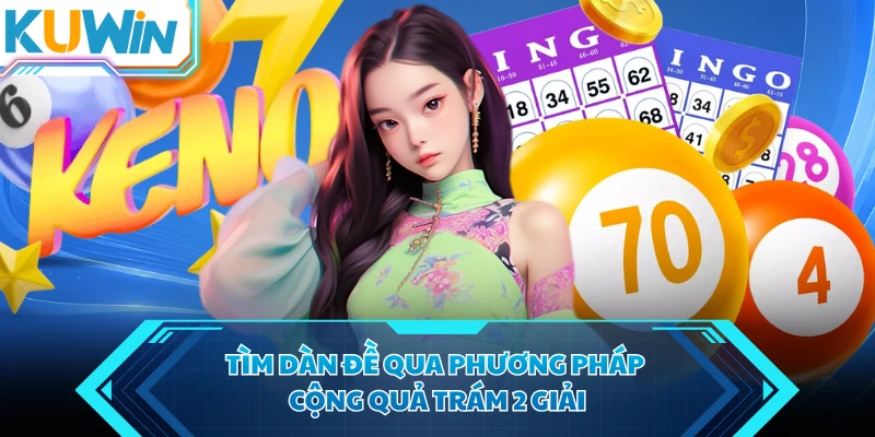 tim dan de qua phuong phap cong qua tram 2 giai tim dan de qua phuong phap cong qua tram 2 giai