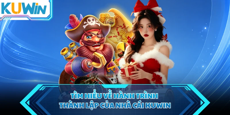 tim hieu ve hanh trinh thanh lap cua nha cai kuwin tim hieu ve hanh trinh thanh lap cua nha cai kuwin