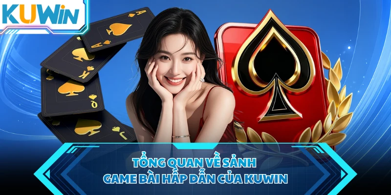 tong quan ve sanh game bai hap dan cua kuwin tong quan ve sanh game bai hap dan cua kuwin