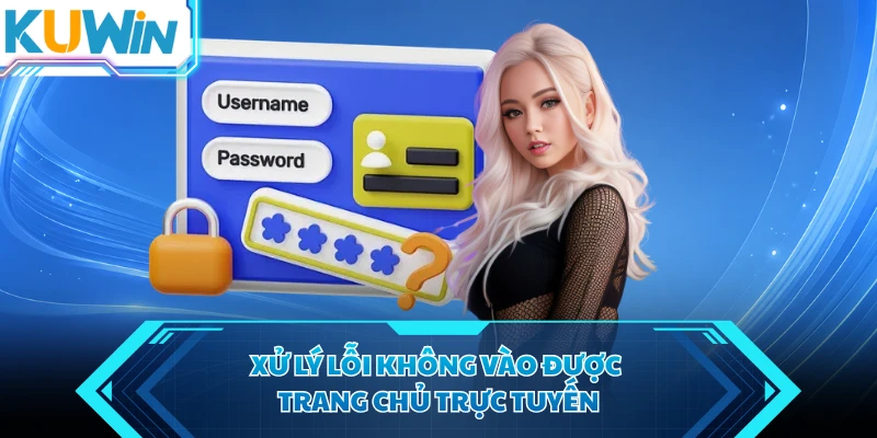 xu ly loi khong vao duoc trang chu truc tuyen xu ly loi khong vao duoc trang chu truc tuyen